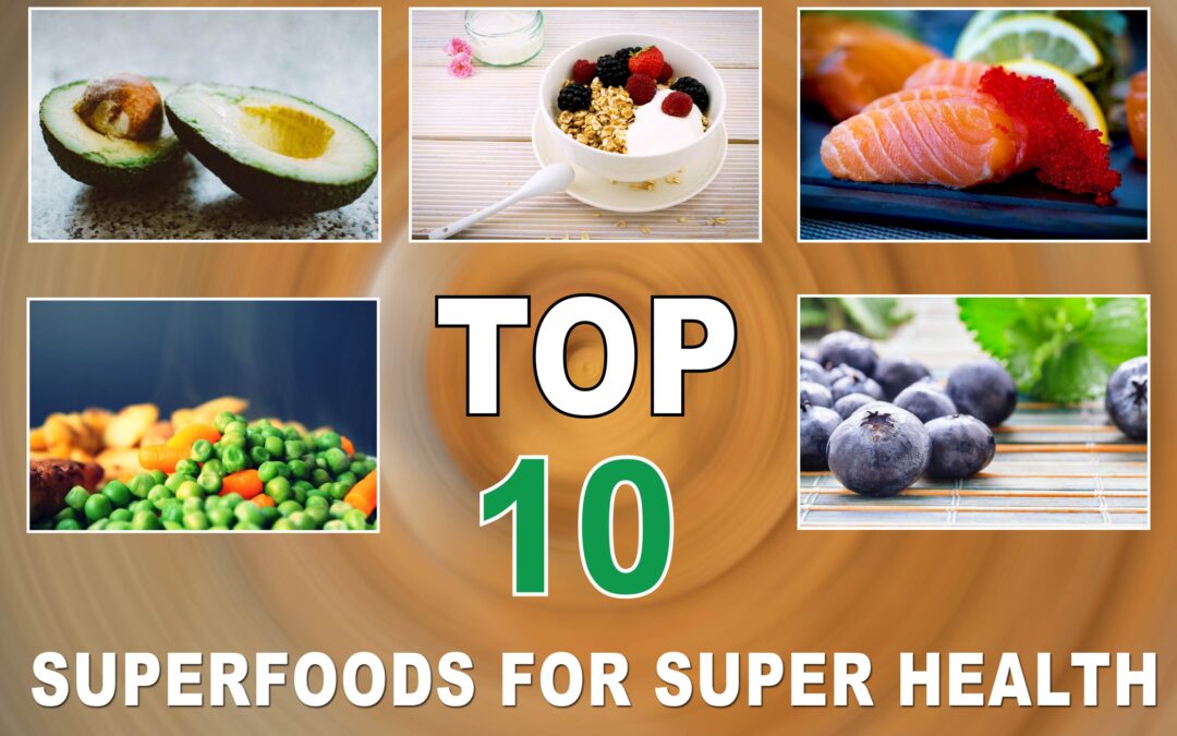 10 Superfoods for Super Health : How These Nutritious Foods Can Boost Your Wellness and Vitality